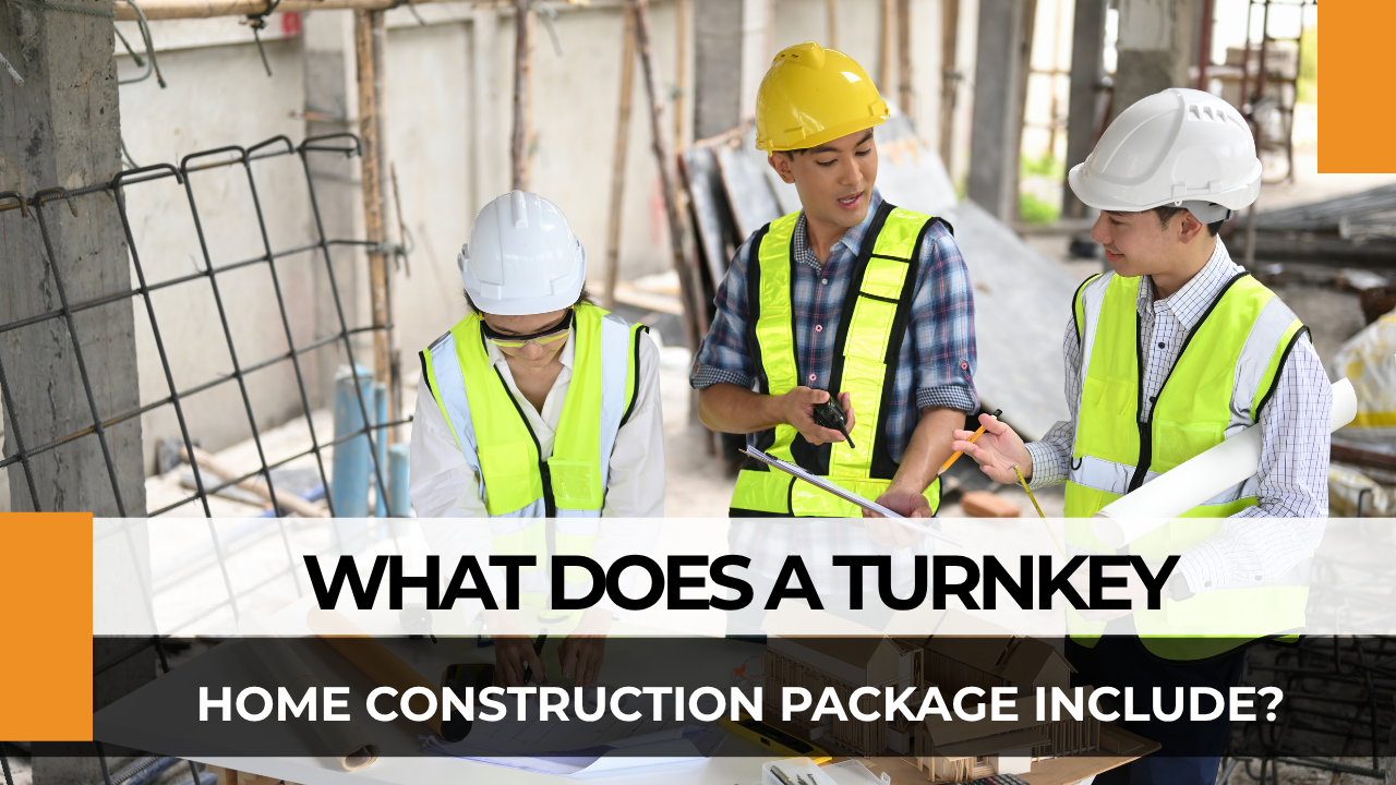 What Does a Turnkey Home Construction Package Include?